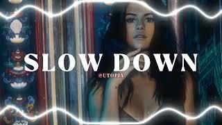 SLOW DOWN - SELENA GOMEZ | EDIT AUDIO