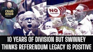 10 years later, has indy referendum had a positive or divisive legacy? SNP think its been positive