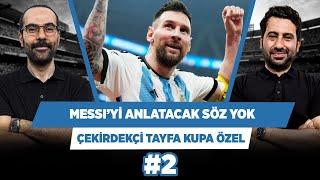 Messi’yi anlatacak güzel söz kalmadı | Serkan Akkoyun & Mustafa Demirtaş | Kupa Özel #2