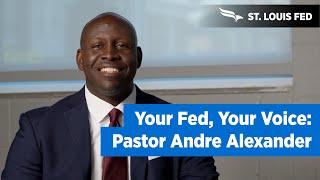 Federal Reserve Bank of St. Louis - Your Fed, Your Voice: Andre Alexander