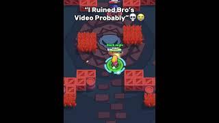 I Ruined Bro’s Video…#shorts#brawlstars