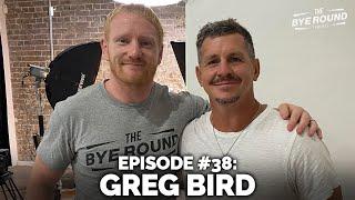 #38 Greg Bird | The Bye Round with James Graham