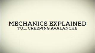 Mechanics Explained - Tul, Creeping Avalanche