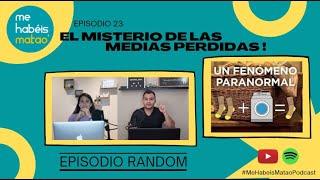 EL MISTERIO DE LAS MEDIAS PERDIDAS! = EPISODIO RANDOM. Ep. 23. Me Habéis Matao' Podcast.