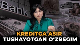 KREDITGA ASIR TUSHAYOTGAN O'ZBEGIM