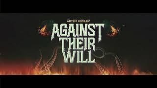 Artem Komlev - Against Their Will (Official audio)