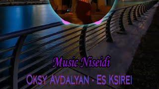Music Niseidi - Oksy Avdalyan - Es Ksirei [REMIX-2024]