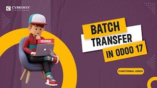 Batch Transfer in Odoo 17 | Odoo 17 Features