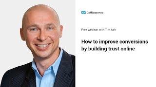 How to improve conversions by building trust online with Tim Ash | Landing Page Optimization Webinar