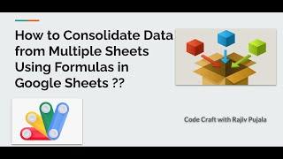 27. How to Consolidate Data from Multiple Sheets Using Formulas in Google Sheets ?