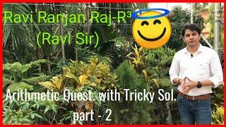 Important Arithmetic Questions part:2 #Tricky_Solutions by || Ravi Ranjan Raj || Ravi Sir