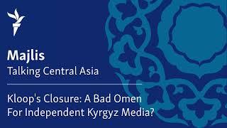 Kloop's Closure: A Bad Omen For Independent Kyrgyz Media?