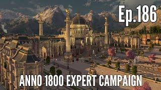 Anno 1800 Expert Campaign in 2025 (Episode 186) - THE REAL HIGH LIFE!!