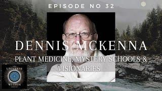 Universe Within Podcast Ep32 - Dennis McKenna - Plant Medicine, Mystery Schools & Visionaries