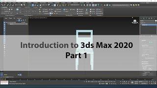 Introduction to 3ds Max 2020 Part 1