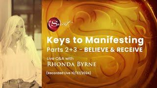 Keys to Manifesting Parts 2 + 3  - Believe & Receive  with Rhonda Byrne | RHONDA LIVE