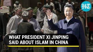 Xi Jinping wants Islam in Chinese orientation | 'Genocide' against Uyghurs