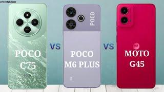 Poco C75 4G  Poco M6 Plus 5G  Motorola Moto G45 5G :- Quick Comparison