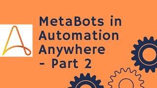 Automation Anywhere Tutorial 25 - MetaBots in Automation Anywhere Part 2 | RPA Training