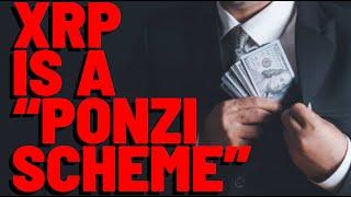 XRP IS A "PONZI SCHEME"