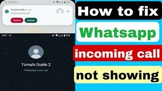 How To Fix Whatsapp incoming Call Not Showing on Display 2023 | Whatsapp call not showing on screen