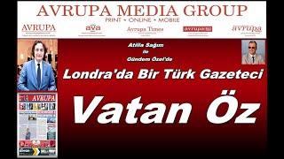 GÜNDEM ÖZEL'DE "LONDRA'DA BİR TÜRK GAZETECİ" VATAN ÖZ KONUĞUMUZ OLDU. 05.06.2020