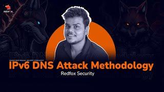 IPv6 DNS Attack Methodology | Redfox Security