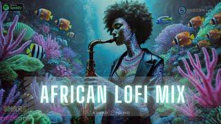 African Lofi Beats: Lofi Afrobeats Mix To Study, Relaxation & Focus