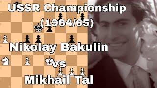 Nikolay Bakulin vs Mikhail Tal. USSR Championship (1964/65).