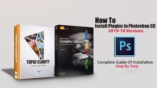 How To Install Plugins In Photoshop CC 2019-18 Versions Nik Collection Topaz Bundle Etc