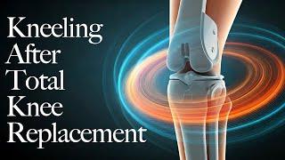 Kneeling after Total Knee Replacement