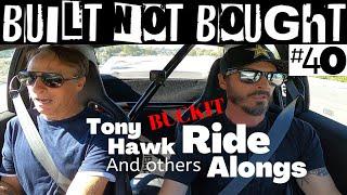 “Buckit Ride Alongs with Tony Hawk and others” Built Not Bought #40