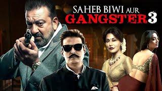 Saheb Biwi Aur Gangster 3 (2018)  Full Hindi Movie (4K) | Sanjay Dutt & Jimmy Shergil | Mahi Gill