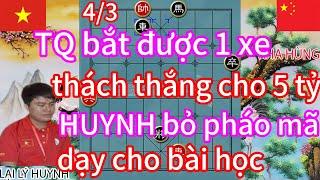 TQ bắt được 1 xe thách thắng cho 5 tỷ HUYNH bỏ pháo mã dạy cho bài học