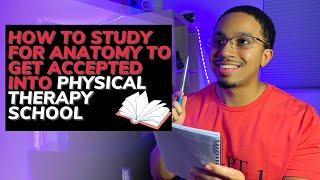 How to Study for Anatomy to get Accepted into Physical Therapy School