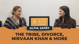 The Tribe, Divorce & more -  #alfiajafry  | Stories Beyond Frames | EP04