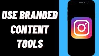 How To Use Instagram Branded Content Tools