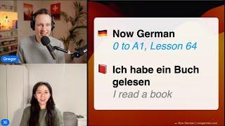 German 0 to A1 Lesson 64:  Ich habe ein Buch gelesen (I read a book)