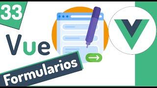  Curso en Vue 3: Manejo, Eventos e inicialización de formularios #33