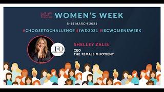 ISC Women’s Week – Shelley Zalis – CEO - The Female Quotient