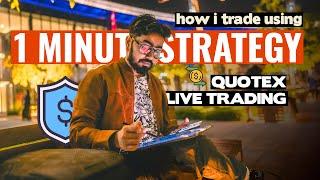 HOW I PERSONALLY TRADE WITH 1-MINUTE STRATEGY  QUOTEX LIVE TRADING