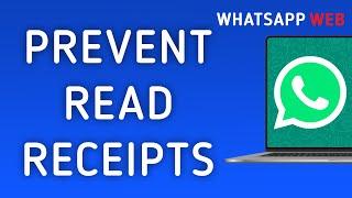 How To Prevent Read Receipts On WhatsApp Web On PC (New Update)