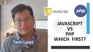 Should I learn Javascript or PHP as a Beginner | From A Tech Lead