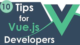 Top 10 Tips For New Vue.js Developers