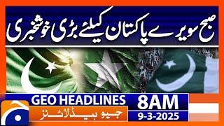 Good News For Pakistan | Geo News Headlines 8 AM (9th March 2025)