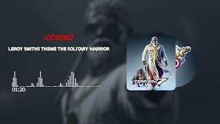 Tekken 7 | Leroy Smiths - The Solitary WarriorSoundtrack