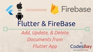 Flutter and Firbase : Add, Update, and Delete Documents from Flutter App