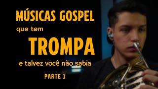 Músicas Gospel que tem Trompa | Parte 1 | Preciso de Ti