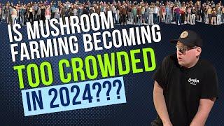 Is Mushroom Farming Becoming Too Crowded in 2024?