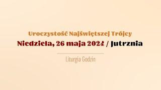 #Jutrznia | 26 maja 2024 | Najświętszej Trójcy